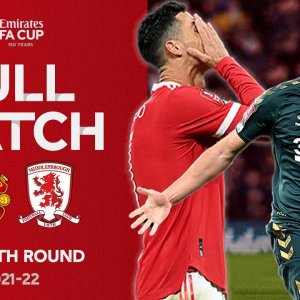 FULL MATCH | Manchester United v Middlesbrough | Emirates FA Cup Fourth Round 2021-22