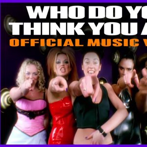 Spice Girls - Who Do You Think You Are (Official Music Video)